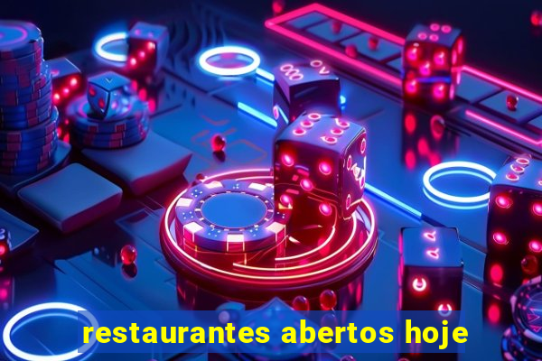 restaurantes abertos hoje